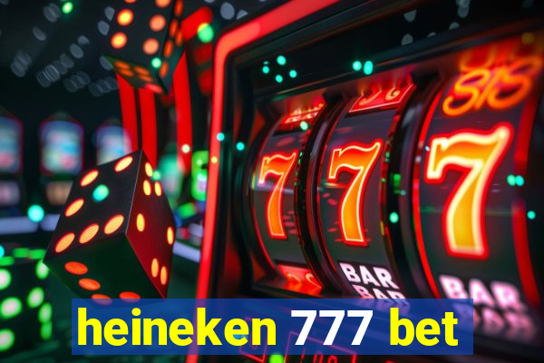 heineken 777 bet